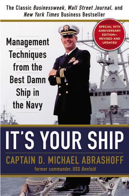 It's Your Ship: Management Techniques from the Best Damn Ship in the Navy