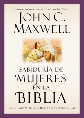 Sabiduría de Mujeres En La Biblia: Las Gigantas de la Fe Hablan a Nuestras Vidas