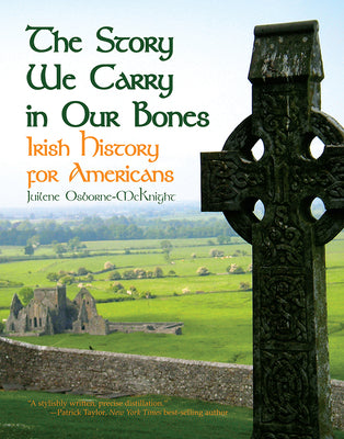 The Story We Carry in Our Bones: Irish History for Americans