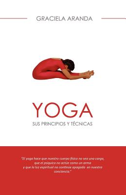 YOGA - Sus principios y técnicas.