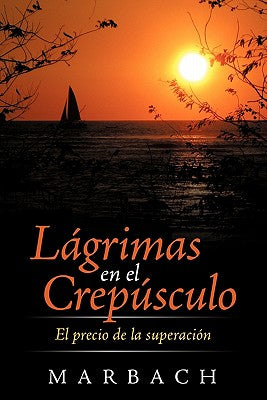 L Grimas En El Crep Sculo: El Precio de La Superaci N