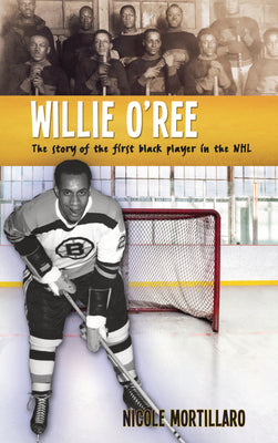 Willie O'Ree: The Story of the First Black Player in the NHL