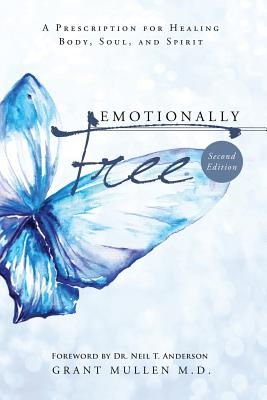 Emotionally Free: A Prescription for Healing Body, Soul, and Spirit