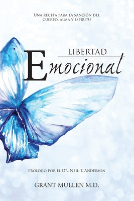 Libertad Emocional: Una Receta Para La Sancion Del Cuerpo, Alma Y Espiritu