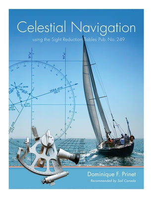 Celestial Navigation: using the Sight Reduction Tables Pub. No. 249