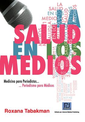 La Salud en los Medios: Medicina para Periodistas. Periodismo para Médicos