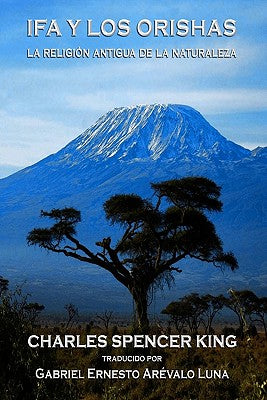 IFA Y Los Orishas: La Religion Antigua De La Naturaleza