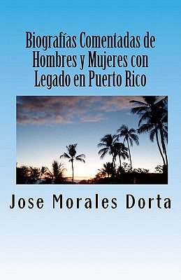 Biografías Comentadas de Hombres y Mujeres con Legado en Puerto Rico