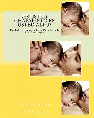 ¿Es usted chaparro o es usted Alto?: Un Libro Recomendado Para Usted, Por Sus Hijos