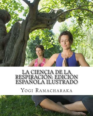 La Ciencia de la Respiración: Edición Española Ilustrado