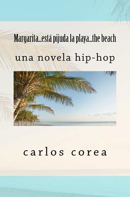 Margarita, está pijuda la playa...the beach: una novela hip-hop