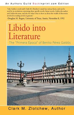 Libido into Literature: The "Primera Epoca" of Benito Perez Galdos