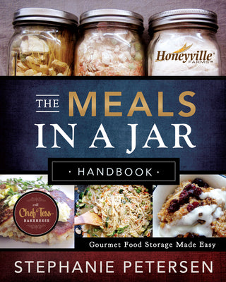 The Meals in a Jar Handbook: Gourmet Food Storage Made Easy