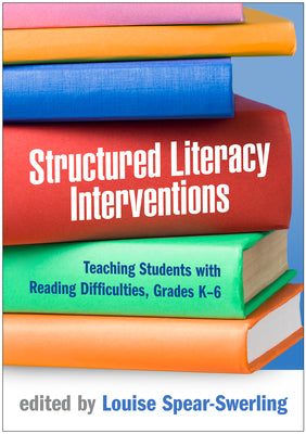 Structured Literacy Interventions: Teaching Students with Reading Difficulties, Grades K-6