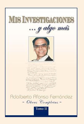 MIS Investigaciones...y Algo M S: Obras Completas de Adalberto Afonso Fern Ndez