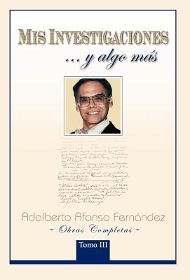 MIS Investigaciones...y Algo M S: Obras Completas de Adalberto Afonso Fern Ndez