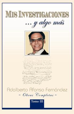 MIS Investigaciones...y Algo M S: Obras Completas de Adalberto Afonso Fern Ndez