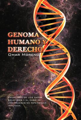 Genoma Humano y Derecho: Privacidad de Los Datos Geneticos y El Caso de Las Pruebas de Paternidad Imputada.