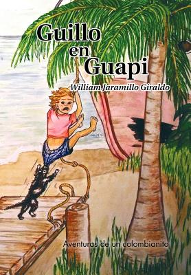 Guillo En Guapi: Aventuras de Un Colombianito