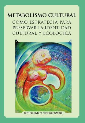 Metabolismo Cultural Como Estrategia Para Preservar La Identidad Cultural y Ecologica