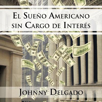 El Sueño Americano sin cargo de interés