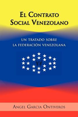 El Contrato Social Venezolano: Un Tratado Sobre La Federacion Venezolana