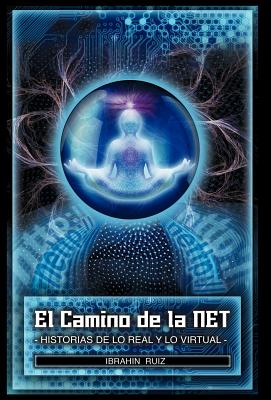 El Camino de La Net: Historias de Lo Real y Lo Virtual