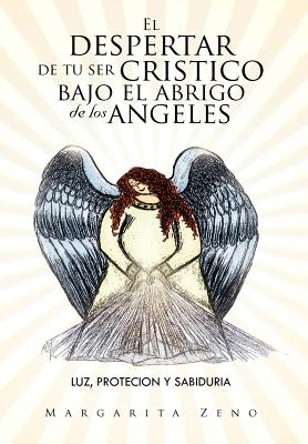 El Despertar de Tu Ser Cristico Bajo El Abrigo de Los Angeles: Luz, Protecion y Sabiduria