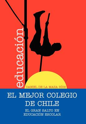 El Mejor Colegio de Chile.: El Gran Salto En Educacion Escolar.