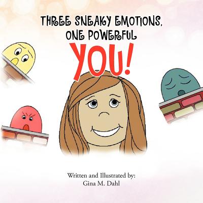 Three Sneaky Emotions, One Powerful You