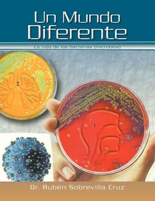 Un Mundo Diferente: La Vida de Las Bacterias (Microbios)