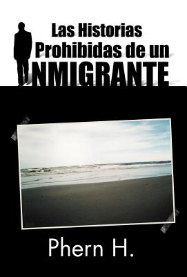 Las Historias Prohibidas de Un Inmigrante