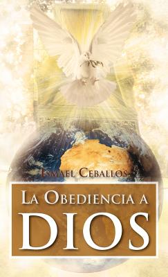 La Obediencia a Dios: Traspasa Toda Cultura y Toda Tradicion de La Mente Humana