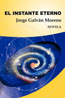 El Instante Eterno: Novela