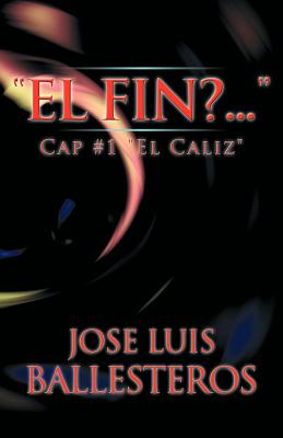 El Fin? ....: Cap #1 El Caliz