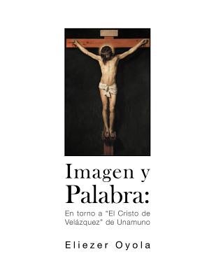 Imagen y Palabra: En Torno a "El Cristo de Velazquez" de Unamuno