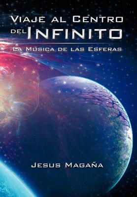 Viaje Al Centro del Infinito: La Musica de Las Esferas