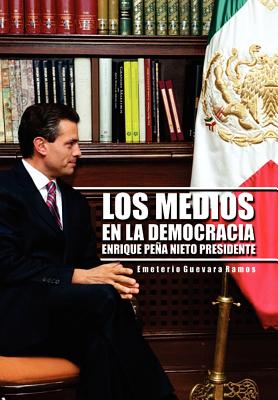 Los Medios En La Democracia Enrique Pe a Nieto Presidente