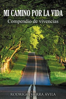 Mi Camino Por La Vida: Compendio de Vivencias