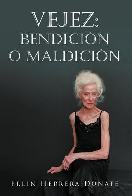 Vejez: Bendicion O Maldicion