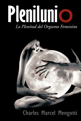 Plenilunio: La Plenitud del Orgasmo Femenino