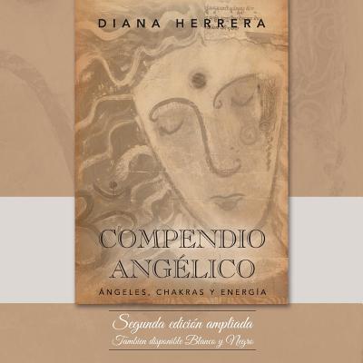 Compendio angélico: Ángeles, chakras y energía