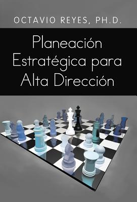 Planeacion Estrategica Para Alta Direccion