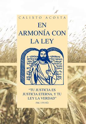 En Armonia Con La Ley: Tu Justicia Es Justicia Eterna, y Tu Ley La Verdad (Sal. 119:142)