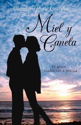 Miel y Canela: El Amor... Traducido a Poesia