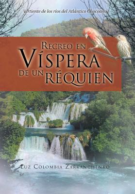 Recreo En Vispera de Un Requien: Vertiente de Los Rios del Atlantico Chocoano