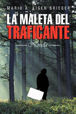 La Maleta del Traficante: Novela