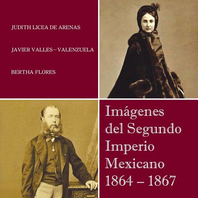 Imagenes del Segundo Imperio Mexicano 1864 - 1867