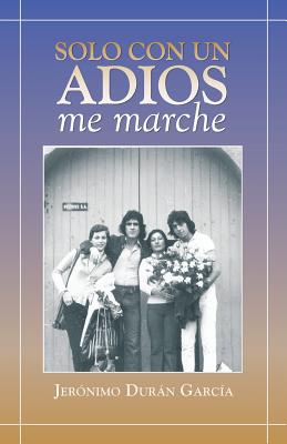 Solo Con Un Adios - Me Marche