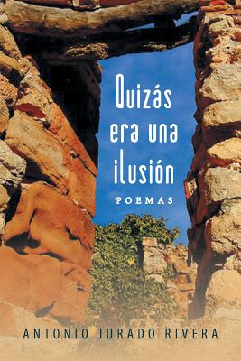 Quizas Era Una Ilusion: Poemas